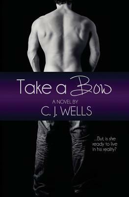 Take a Bow by C. J. Wells
