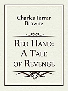 Red Hand: A Tale of Revenge by Artemus Ward, Charles Farrar Browne