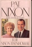 Pat Nixon: The Untold Story by Julie Nixon Eisenhower