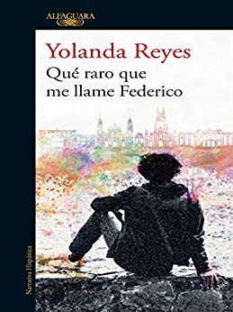 Qué raro que me llame Federico by Yolanda Reyes