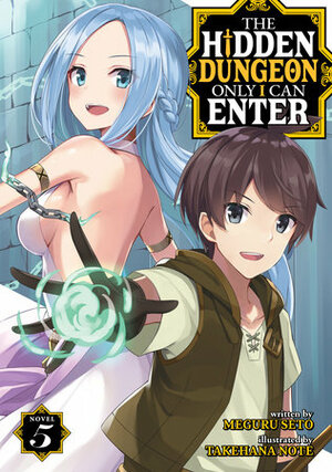 The Hidden Dungeon Only I Can Enter (Light Novel) Vol. 5 by Meguru Seto