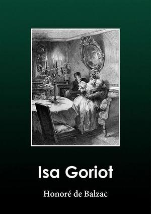 Isa Goriot by Honoré de Balzac