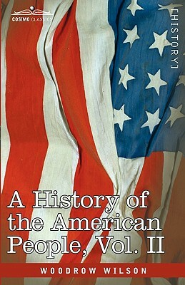 A History of the American People - In Five Volumes, Vol. II: Colonies and Nation by Woodrow Wilson