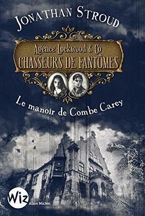 Le Manoir de Combe Carey by Jonathan Stroud, Jean Esch