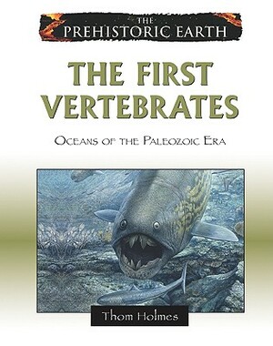 The First Vertebrates: Oceans of the Paleozoic Era by Thom Holmes