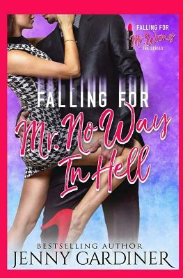 Falling for Mr. No Way in Hell by Jenny Gardiner