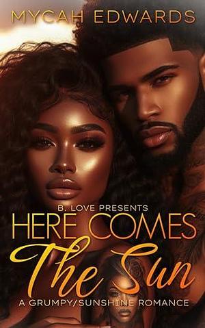 Here Comes the Sun by Mycah Edwards, Mycah Edwards