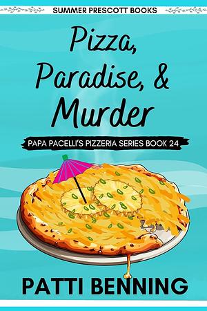 Pizza, Paradise, and Murder by Patti Benning