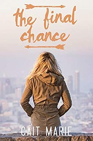 The Final Chance by Cait Marie