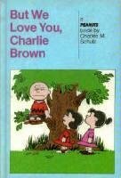 But We Love You, Charlie Brown by Charles M. Schulz