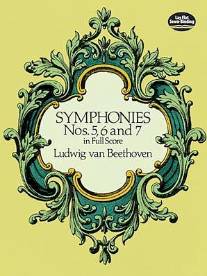 Symphonies Nos. 5, 6 and 7 in Full Score by Ludwig van Beethoven