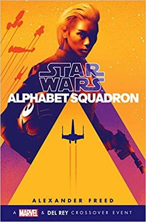 Alphabet Squadron by Alexander Freed