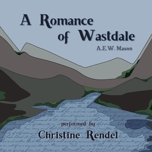 A Romance of Wastdale by A.E.W. Mason