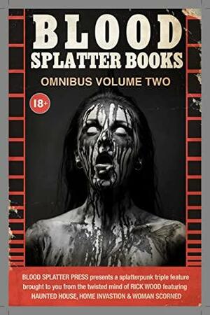 Blood Splatter Books Omnibus Volume Two by Rick Wood