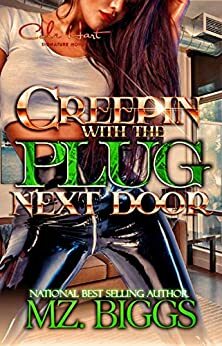 Creepin' With The Plug Next Door: An African American Romance Novel by Mz. Biggs