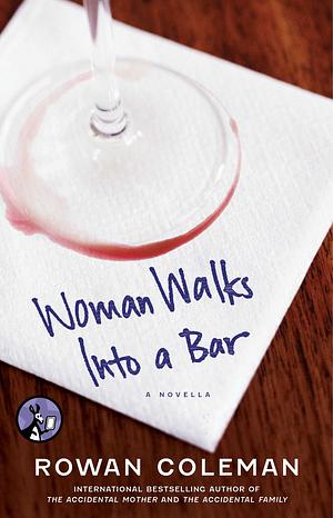Woman Walks into a Bar by Rowan Coleman