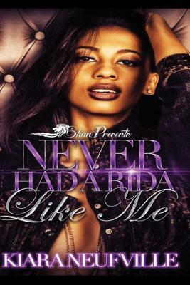 Never Had a Rida Like Me by Kiara Neufville