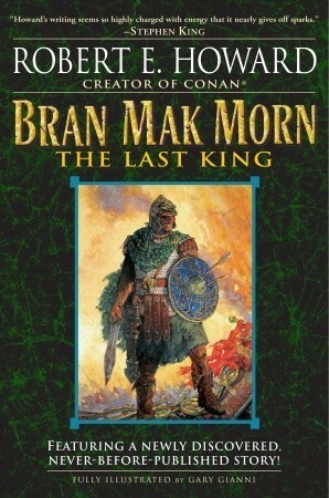 Bran Mak Morn: The Last King by Robert E. Howard, Gary Gianni