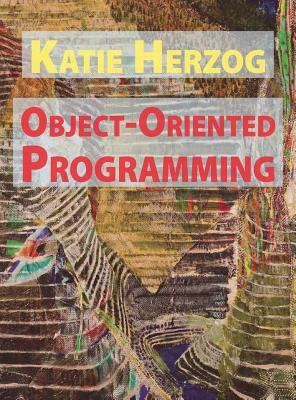 Katie Herzog: Object-Oriented Programming by Katie Herzog