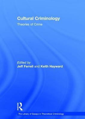 Cultural Criminology: Theories of Crime by Jeff Ferrell