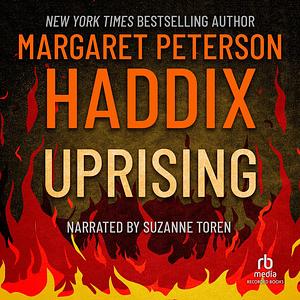 The Uprising: Three Young Women Caught in the Fire That Changed America by Margaret Peterson Haddix