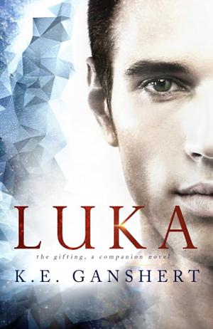 Luka by K.E. Ganshert, Katie Ganshert