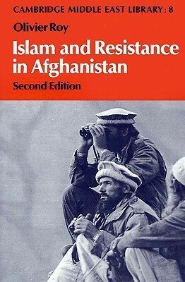 Islam and Resistance in Afghanistan by Olivier Roy