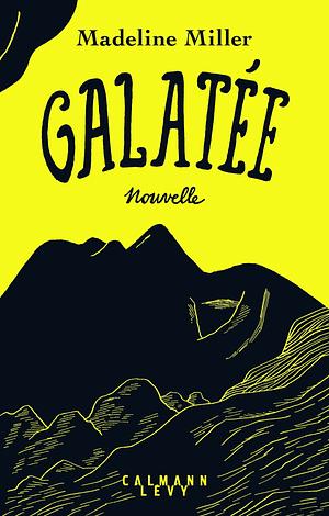 Galatée by Madeline Miller