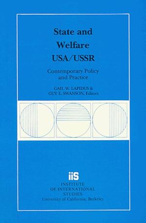 State and Welfare, USA/USSR: Contemporary Policy and Practice by Gail Warshofsky Lapidus, Guy E. Swanson