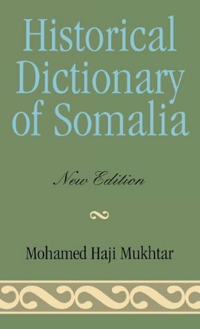 Historical Dictionary of Somalia (Historical Dictionaries of Africa) by Mohamed Haji Mukhtar
