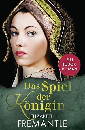 Das Spiel der Königin by Elizabeth Fremantle