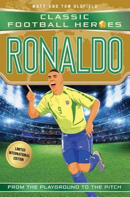 Ronaldo: Classic Football Heroes - Limited International Edition by Matt &. Tom Oldfield