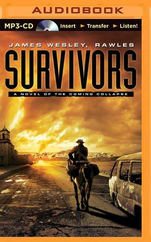 Survivors: A Novel of the Coming Collapse by Dick Hill, Rawles, James Wesley