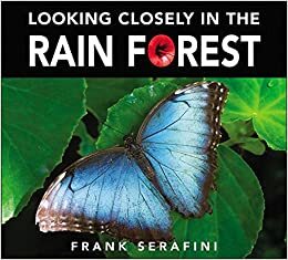 Looking Closely in the Rain Forest by Frank Serafini