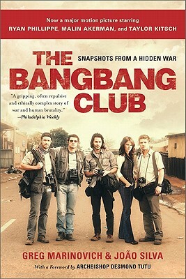 The Bang-Bang Club: Snapshots from a Hidden War by Joao Silva, Greg Marinovich