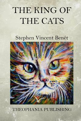 The King of the Cats by Stephen Vincent Benet