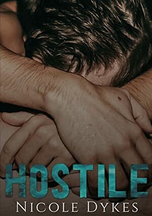 Hostile by Nicole Dykes