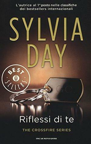 Riflessi di te. The crossfire series by Sylvia Day