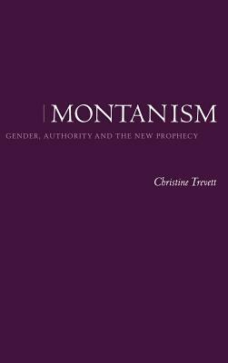 Montanism by Christine Trevett