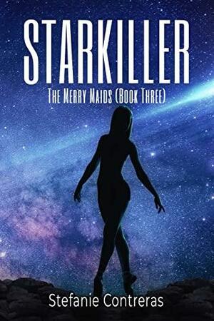 Starkiller: The Merry Maids Book Three by Stefanie Contreras