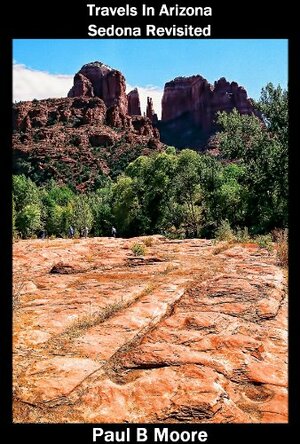 Travels In Arizona - Sedona Revisited by Paul Moore