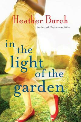 In the Light of the Garden by Heather Burch