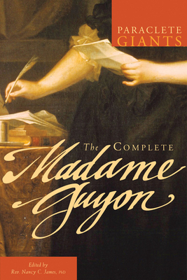 The Complete Madame Guyon by Madame Jeanne Guyon