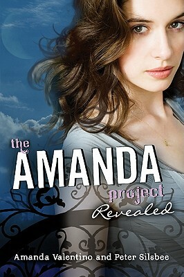 The Amanda Project, Book 2: Revealed by Amanda Valentino, Peter Silsbee