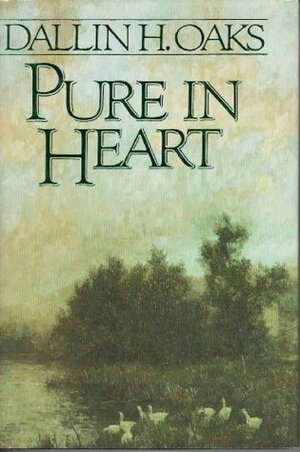Pure in Heart by Dallin H. Oaks