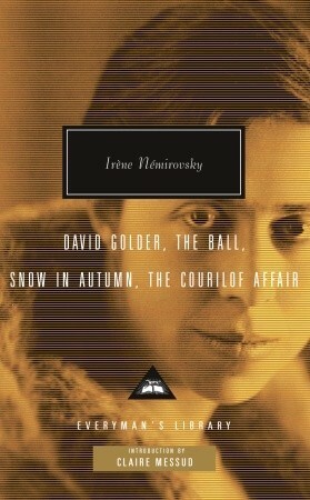 David Golder, The Ball, Snow in Autumn, The Courilof Affair by Irène Némirovsky