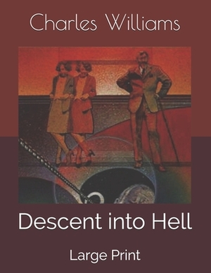 Descent into Hell: Large Print by Charles Williams