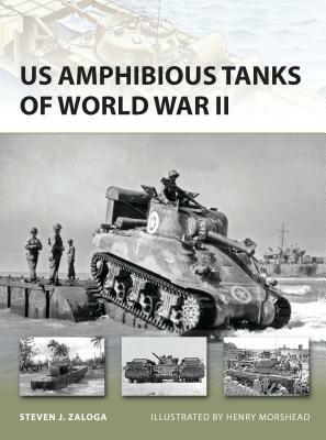 US Amphibious Tanks of World War II by Steven J. Zaloga