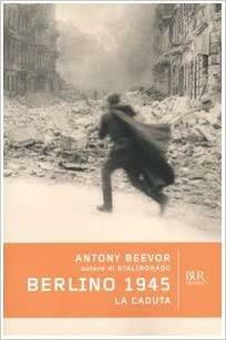 Berlino 1945: La caduta by Maurizio Pagliano, Antony Beevor