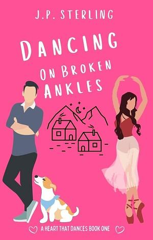 Dancing On Broken Ankles by J.P. Sterling